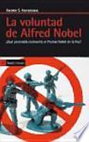 La voluntad de Alfred Nobel: ¿Qué pretendía realmente el Premio Nobel de la Paz?