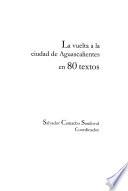La vuelta a la ciudad de Aguascalientes en 80 textos
