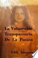 La Vulnerable Transparencia de la Pasion