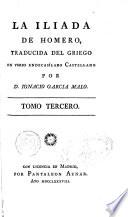 La Yliada de Homero, traducida del griego en verso endecasilabo castellano por Ignacio Garcia Malo