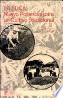 La yuca, nuevo potencial para un cultivo tradicional