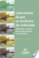 Laboratorios de paz en territorios de violencia(s)