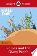 Ladybird Readers Level 2 - Roald Dahl - James and the Giant Peach (ELT Graded Reader)