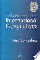 Lafcadio Hearn in International Perspectives