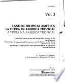 Land in Tropical America: Computer summary and soil profile descriptions of the land systems