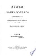 Lao-Tze's Tao-Teh-King Chinese-English with Introduction, Transliteration, and Notes by Paul Carus