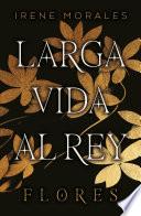 Larga vida al Rey Vol. 2: Flores