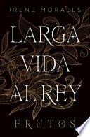 Larga vida al rey Vol. 3: Frutos