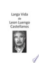 Larga Vida de Leon Luengo Castellanos