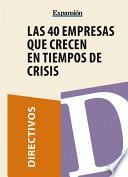 Las 40 empresas que crecen en tiempos de crisis