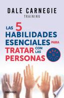 Las 5 habilidades esenciales para tratar con las personas/ The 5 Essential People Skills