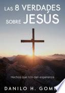 Las 8 verdades sobre Jesús