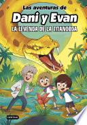 Las aventuras de Dani y Evan 13. La leyenda de la titanoboa