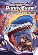 Las aventuras de Dani y Evan 9. El espinosaurio de las nieves