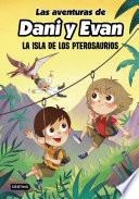 Las aventuras de Dani y Evan. La isla de los pterosaurios