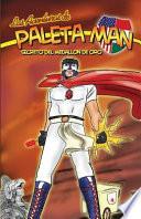 Las Aventuras de Paleta Man: Secreto Del Medallon de Oro (Spanish Edition)