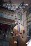 Las aventuras místicas y sueños lúcidos de Hernán Fuentes