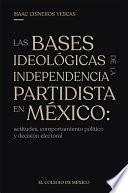 Las bases ideológicas de la independencia partidista en México