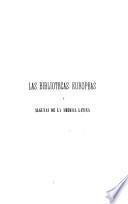 Las bibliotecas europeas y algunas de la America latina con un apéndice