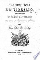 Las Bucólicas de Virgilio, traducidas en versos Castellanos, con notas y observaciones críticas por ... F. M. Hidalgo