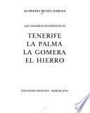 Las Canarias occidentales : Tenerife, La Palma, La Gomera, El Hierro