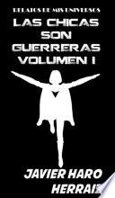 LAS CHICAS SON GUERRERAS VOLUMEN I