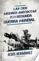 Las cien mejores anécdotas de la Segunda Guerra Mundial