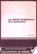 Las ciencias experimentales en el Bachillerato. Marzo, 1983. Inspección de Bachillerato