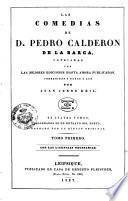 Las comedias de D. Pedro Calderon de la Barca, cotejadas con las mejores ediciones hasta ahora publicadas, corregidas y dadas a luz por Juan Jorge Keil. En cuatro tomos, adornados de un retrato del poeta grabado por un dibujo original. Tomo primero (-cuarto)