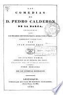 Las comedias de D. Pedro Calderon de la Barca, cotejadas con las mejores ediciones hasta ahora publicadas