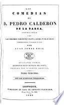 Las comedias de D. Pedro Calderon de la Barca, cotejadas con las mejores ediciones hasta ahora publicadas