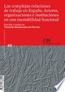 Las complejas relaciones de trabajo en España. Actores, organizaciones e instituciones en una inestabilidad funcional