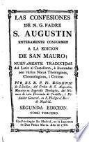 Las Confessiones de N. G. Padre S. Agustín enteramente conformes a la edición de S. Mauro nuevamente traducidas por el R.P. Eugenio de Ceballos O.S.A.