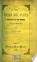 Las Cosas del Plata esplicadas por sus Hombres. Escrito en Buenos Aires por un vecino de esa ciudad
