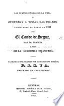 Las Cuatro Epocas de la Vida, ù ofrendas a todas las Edades. Publicadasen Paris en 1820 ... Traducidas del frances por el ciudadano Español F. J. S. Y. A., emigrado en Inglaterra