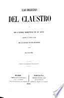 Las Delicias del claustro y mis últimos momentos en su seno: tercera y última parte de las ruinas de mi convento y de mi claustro. [With plates.]