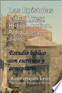 Las Epístolas Libro Tres: Hebreos, Santiago, Pedro, Juan y Judas