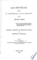 Las Escuelas: base de la prosperidad i de la Republica en los Estados Unicos ... Informe al ministro de instruccion publica de la Republica Argentina. Pasado por D. F. Sarmiento
