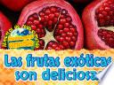 Las frutas exóticas son deliciosas
