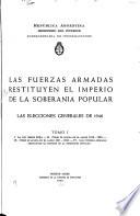 Las fuerzas armadas restituyen el imperio de la soberanía popular: La Ley Sáenz Peña. Cómo se aplica en el lapso 1912-1930. Cómo se aplica en el lapso 1931-1943. Las fuerzas armadas restituyen el imperio de la soberanía popular