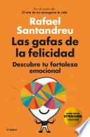 Las gafas de la felicidad. Edicion 5to. Aniversario: Descubre tu fortaleza emocional / The Lenses of Happiness