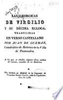 Las Georgicas de Virgilio y su Décima égloga, traducidas en verso castellano por Juan de Guzmán ...
