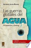 Las guerras globales del agua: privatización y fracking