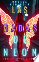 LAS HADAS DE NEON / FANTASÍA / FICCIÓN / NOVELA NEO NOIR/ ROMANCE / ROMÁNTICO
