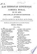Las Hermanas Generosas. Comedia moral, en un acto. [In verse.]