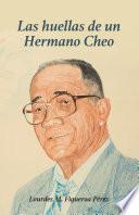Las huellas de un Hermano Cheo