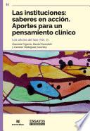 Las instituciones: saberes en acción. Aportes para un pensamiento clínico