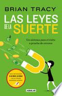 Las Leyes de la Suerte: Un Sistema Para El Éxito a Prueba de Errores / The Laws of Luck: The Success System That Never Fails