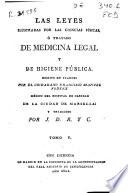 Las leyes ilustradas por las ciencias físicas, ó tratado de medicina legal y de higiene pública