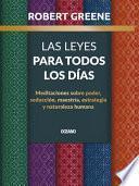 Las Leyes Para Todos Los Días,: Meditaciones Sobre Poder, Seducción, Maestría, Estrategia Y Naturaleza Humana